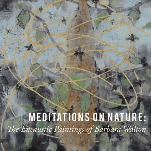 Meditations on Nature: Encaustic Works by Barbara Walton